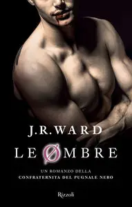 J.R. Ward - La confraternita del pugnale nero vol.13. Le ombre (The Shadows)