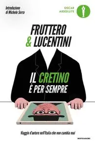 Carlo Fruttero, Franco Lucentini - Il cretino è per sempre