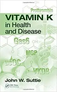 Vitamin K in Health and Disease (Oxidative Stress and Disease) [Repost]