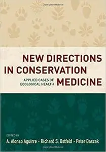 New Directions in Conservation Medicine: Applied Cases of Ecological Health
