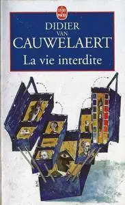 Didier van Cauwelaert, "La vie interdite"