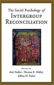 Social Psychology of Intergroup Reconciliation: From Violent Conflict to Peaceful Co-Existence