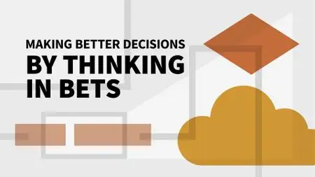 Making Better Decisions by Thinking in Bets (Video Audio)