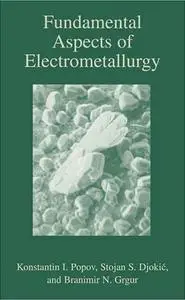 Fundamental Aspects of Electrometallurgy (repost)