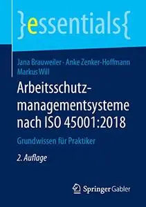Arbeitsschutzmanagementsysteme nach ISO 45001:2018: Grundwissen für Praktiker