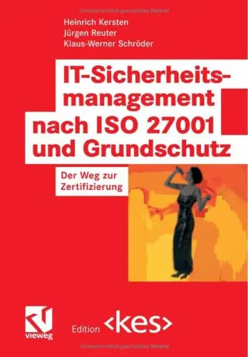 IT-Sicherheitsmanagement nach ISO 27001 und Grundschutz. Der Weg zur Zertifizierung