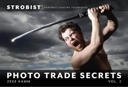 Strobist Photo Trade Secrets, Volume 2: Portrait Lighting Techniques