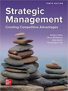 Strategic Management: Creating Competitive Advantages, 10th Edition