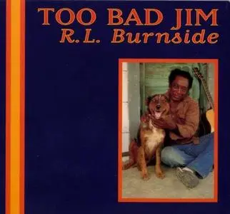 R.L. Burnside - Too Bad Jim (1994)