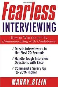 Fearless Interviewing: How to Win the Job by Communicating with Confidence(Repost)