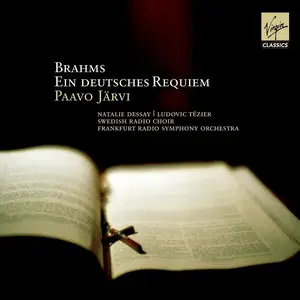 Paavo Järvi, Frankfurt Radio Symphony Orchestra, Swedish Radio Choir - Johannes Brahms: Ein deutsches Requiem (2011)