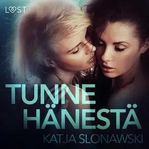 «Tunne hänestä – eroottinen novelli» by Katja Slonawski