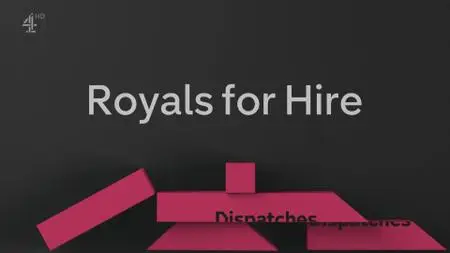 CH4. - Dispatches: Royals for Hire (2021)