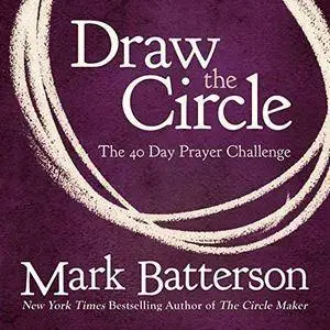 Draw the Circle: The 40 Day Prayer Challenge [Audiobook]