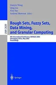 Rough Sets, Fuzzy Sets, Data Mining, and Granular Computing: 9th International Conference, RSFDGrC 2003, Chongqing, China, May