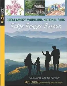 Great Smoky Mountains National Park: Ridge Runner Rescue by Marjorie Leggitt