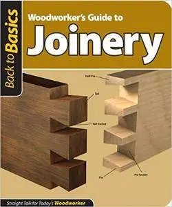 Woodworker's Guide to Joinery: Straight Talk for Today's Woodworker (Repost)