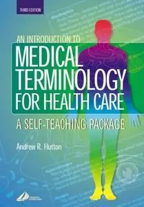 An Introduction to Medical Terminology for Health Care: A Self-Teaching Package