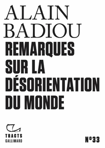 Remarques sur la désorientation du monde - Alain Badiou