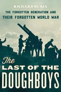 The Last of the Doughboys: The Forgotten Generation and Their Forgotten World War (repost)