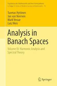 Analysis in Banach Spaces: Volume III: Harmonic Analysis and Spectral Theory