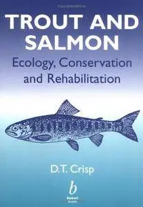 Trout and Salmon: Ecology, Conservation and Rehabilitation (Repost)