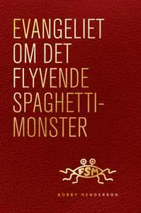 «Evangeliet om Det Flyvende Spaghettimonster» by Bobby Henderson