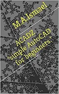 ACADZ'simple AutoCAD for beginners.'