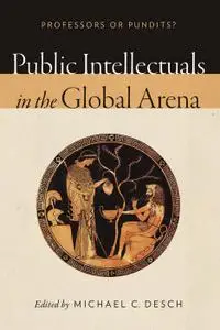 Public Intellectuals in the Global Arena: Professors or Pundits?