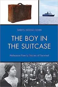 The Boy in the Suitcase: Holocaust Family Stories of Survival