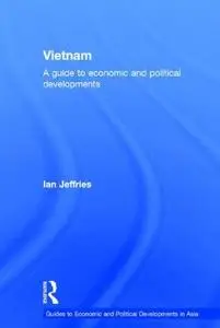 Vietnam:  A Guide to Economic and Political Developments (Guides to Economic and Political Developments in Asia)