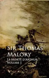 «Le Morte D’Arthur» by Thomas Malory