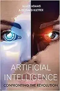 Artificial Intelligence: Confronting the Revolution