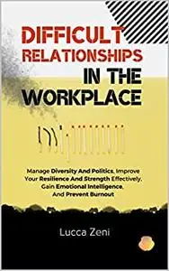 Difficult Relationships In The Workplace