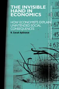 The Invisible Hand in Economics: How Economists Explain Unintended Social Consequences (repost)