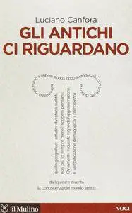 Luciano Canfora - Gli antichi ci riguardano. Interrogare gli antichi per capire il nostro tempo (Repost)