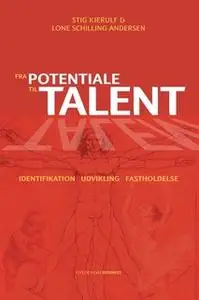 «Fra potentiale til talent» by Stig Kjerulf,Lone Schilling Andersen