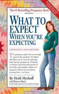 What to Expect When You're Expecting by Heidi Murkoff (4th ed.) [REPOST]