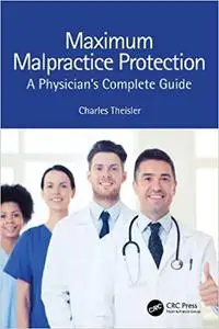 Maximum Malpractice Protection: A Physician’s Complete Guide