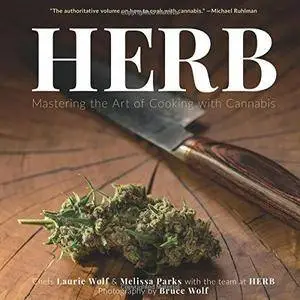 Herb: Mastering the Art of Cooking with Cannabi