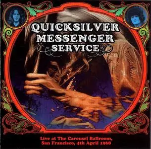 Quicksilver Messenger Service - Live At The Carousel Ballroom, San Francisco 4th April 1968 (2008)
