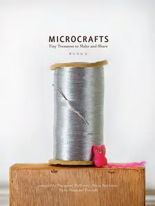 Microcrafts: Tiny Treasures to Make and Share (Repost)