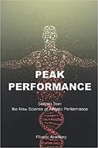 Peak Performance: Secrets from the New Science of Athletic Performance and High Successful Habits