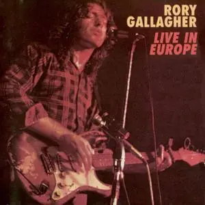Rory Gallagher - Live in Europe (Original recording 1972)