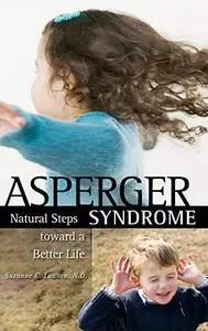 Asperger Syndrome: Natural Steps Toward a Better Life for You or Your Child (Complementary and Alternative Medicine)