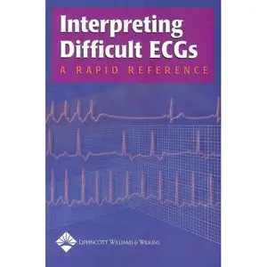 Interpreting Difficult ECGs: A Rapid Reference (repost)