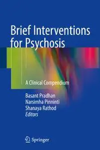 Brief Interventions for Psychosis: A Clinical Compendium
