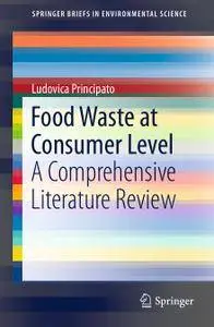 Food Waste at Consumer Level: A Comprehensive Literature Review