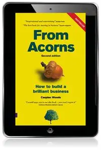 From Acorns: How To Build A Brilliant Business 2nd Edition