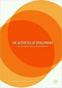 The Aesthetics of Development: Art, Culture and Social Transformation